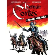 Hernans Kortess un Meksikas iekarošana Hernan Cortes Meksyku